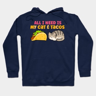 All i need is my cat and tacos Hoodie